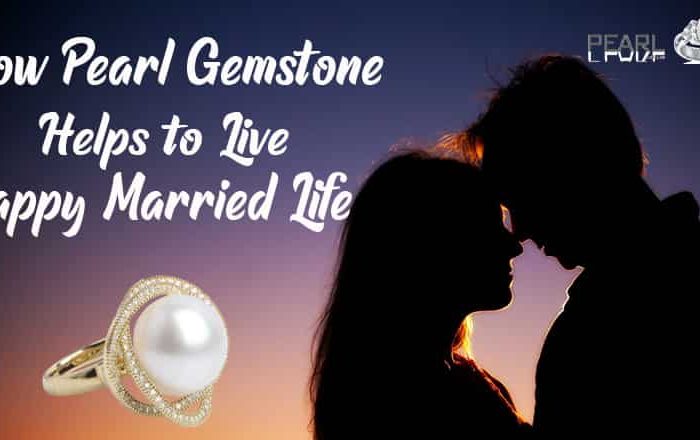 how-pearl-gemstone-helps-to-live-happy-married-life-min